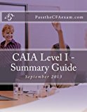 CAIA Level I - Summary Guide: Like Cliff's Notes for the CAIA exam! by K.T. Alozie (2013-08-20)