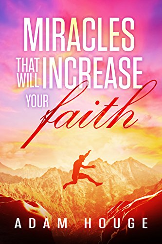 Miracles That Will Increase Your Faith