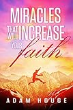 Miracles That Will Increase Your Faith
