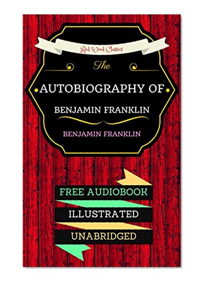 Autobiography of Benjamin Franklin: By Benjamin Franklin  & Illustrated (An Audiobook Free!)