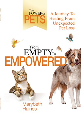 From Empty To Empowered: A Journey To Healing From Unexpected Pet Loss