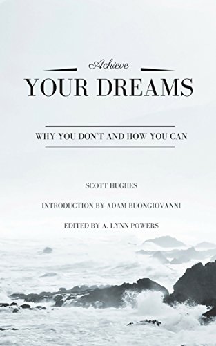 Achieve Your Dreams: Why You Don't and How You Can