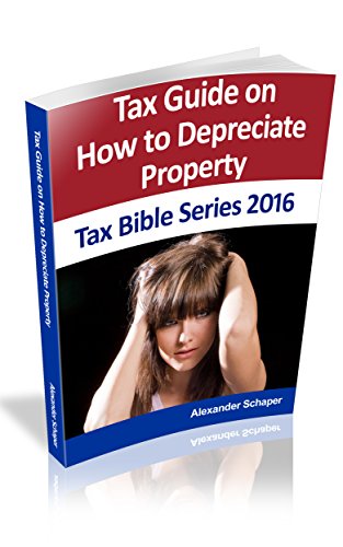 How to Depreciate Property: Tax Bible Series 2016