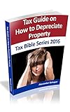 How to Depreciate Property: Tax Bible Series 2016