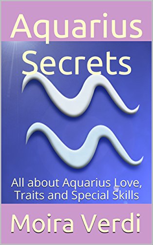 Book Cover Aquarius Secrets: All about Aquarius Love, Traits and Special Skills (Aquarius Sun Sign Astrology Book 1)