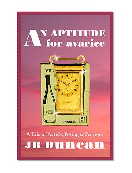 An Aptitude for Avarice: A Tale of Perfidy, Posing & Pensions