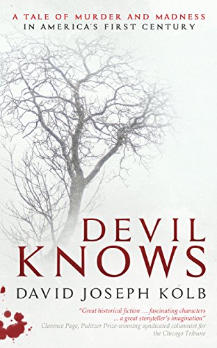 Devil Knows: A Tale of Murder and Madness in America's First Century