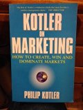 Kotler on Marketing (How to create win and dominate the market)