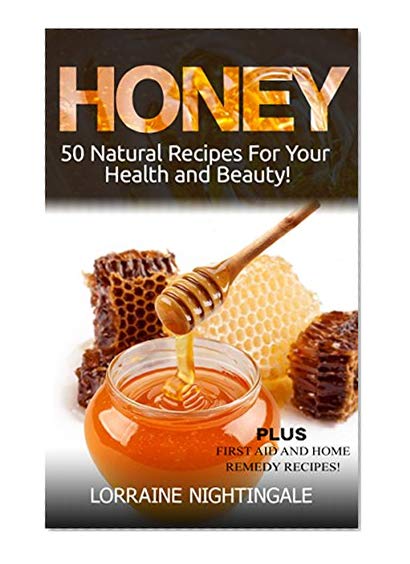 HONEY: 50 Natural Recipes for Your Health and Beauty
