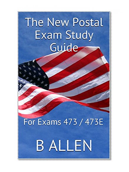 The New Postal Exam Study Guide: For Exams 473 / 473E