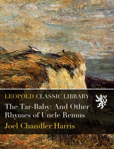 The Tar-Baby: And Other Rhymes of Uncle Remus