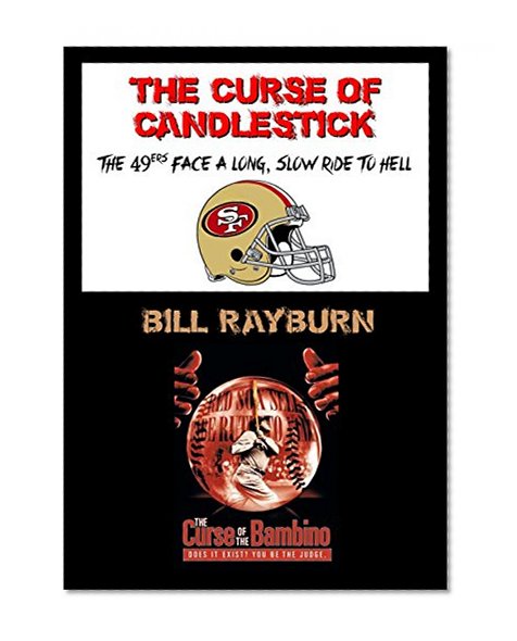 The Curse of Candlestick: The 49ers Face a Long, Slow Ride to Hell