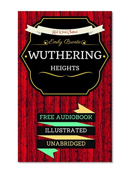 Wuthering Heights: By Emily BrontÃ« & Illustrated (An Audiobook Free!)