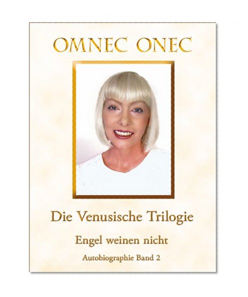 Die Venusische Trilogie / Engel weinen nicht: Autobiographie Band 2 (German Edition)