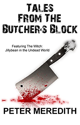 Book Cover Tales from the Butcher's Block: Featuring The Witch: Jillybean in the Undead World