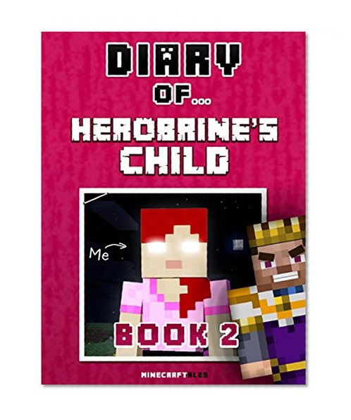 Diary of Herobrine's Child: Book 2 [An Unofficial Minecraft Book] (Minecraft Tales 61)