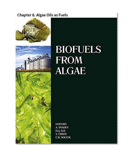 Biofuels from Algae: Chapter 8. Algae Oils as Fuels