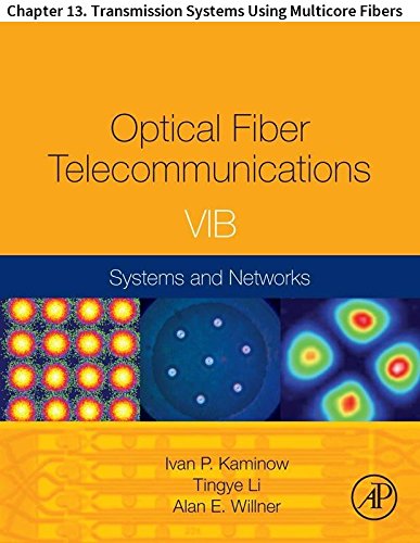 Optical Fiber Telecommunications VIB: Chapter 13. Transmission Systems Using Multicore Fibers (Optics and Photonics)