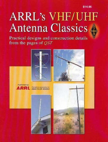 Arrl's VHF/UHF Antenna Classics: Practical Design and Construction Details from the Pages of Qst by American Radio Relay League (2003-01-01)