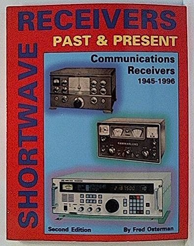 Shortwave Receivers Past & Present: Communications Recivers 1945-1996 by F. Osterman (1997-07-01)