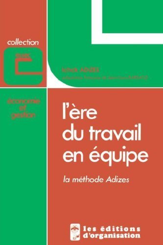l'ere du travail en equipe [How To Solve The Mismanagement Crisis - French edition] by Ichak Adizes Ph.D. (1980-08-25)