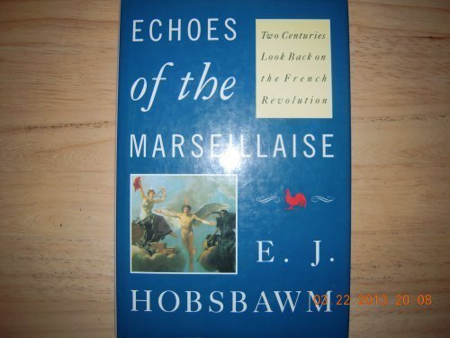 Echoes of the Marseillaise: Two Centuries Look Back on the French Revolution (Manson Welsh Gross Lectureship Series) by Professor E.J. Hobsbawm (1990-04-01)