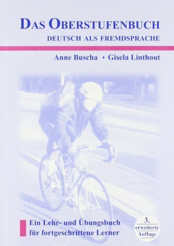 Das Oberstufenbuch. Deutsch als Fremdsprache. Ein Lehr-und Ubungsbuch fur Fortgeschrittene Lerner by Anne Buscha Gisela Linthout (2005-01-01)