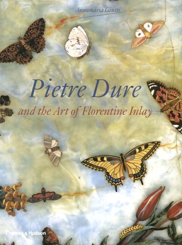 Pietre Dure and the Art of Florentine Inlay by Anna Maria Giusti (2006-01-01)