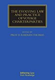 The Evolving Law and Practice of Voyage Charterparties (Maritime and Transport Law Library) (2009-04-01)