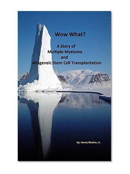 Wow What? A Story of Multiple Myeloma and Allogeneic Stem Cell Transplantation
