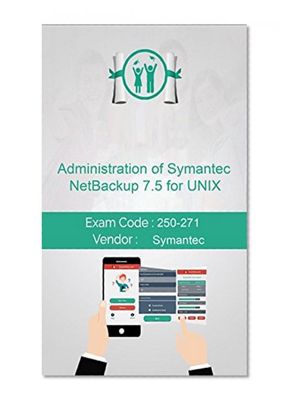 Symantec 250-271 Exam: Administration of Symantec NetBackup 7.5 for UNIX