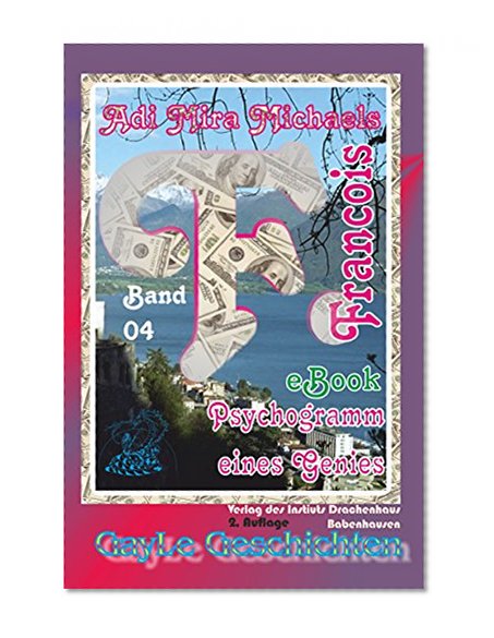 F. -- Francois, Band 04: Sic transit: Psychogramm eines Genies. Eine schwule, erotische Biografie. (GayLe Geschichten) (German Edition)