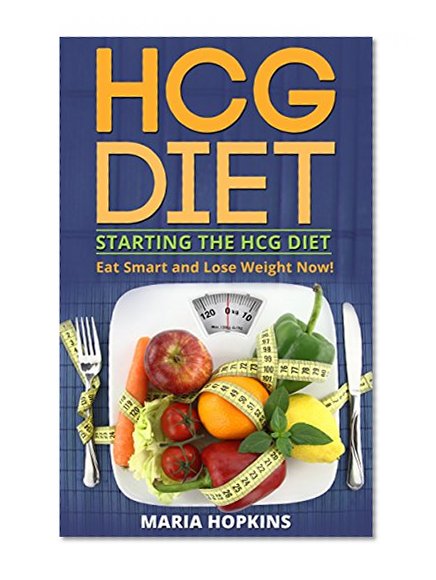 HCG Diet for Weight Loss Box Set: HCG Diet Cookbook and Everything What You Must Know Before You Start HCG Diet (Weight Loss Books, Weight Loss for Beginners, HCG Recipes, Weight Loss Motivation)