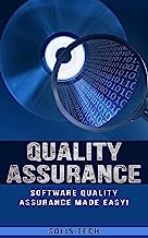 Quality Assurance: Software Quality Assurance Made Easy (Quality Assurance, Hacking, Human Interaction, Computers, Computer Management,)