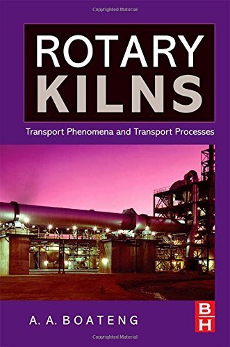 Rotary Kilns: Transport Phenomena and Transport Processes by Akwasi A Boateng (2008-02-06)