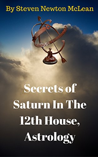 Secrets of Saturn In The 12th House, Astrology