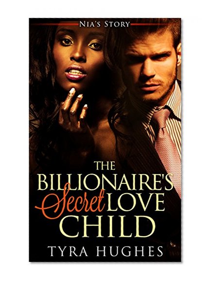 Romance: BWWM: The Billionaire's Secret Love Child - Nia's Story (BWWM Billionaire Pregnancy Romance) (Interracial African American Romance Short Stories)