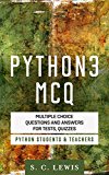 Python 3 MCQ - Multiple Choice Questions n Answers for Tests, Quizzes - Python Students & Teachers: Python3 Programming Jobs QA (Python 3 Beginners Guide Book 2)