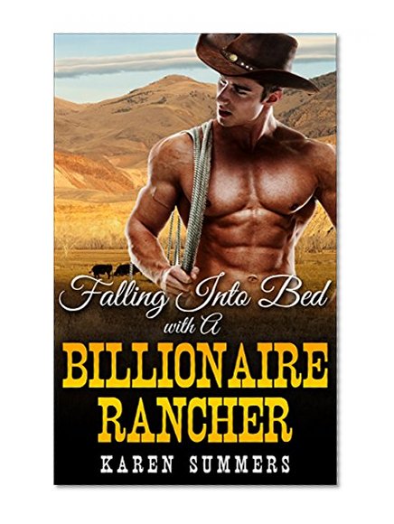 Romance: Falling Into Bed With A Billionaire Cowboy, A Western Romance (Mail Order Brides, Billionaires, Ranchers)