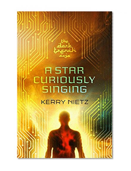 A Star Curiously Singing (DarkTrench Saga Book 1)