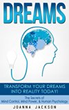 Dreams: Transform your Dreams into Reality Today! The Secrets Of: Mind Control, Mind Power, & Human Psychology