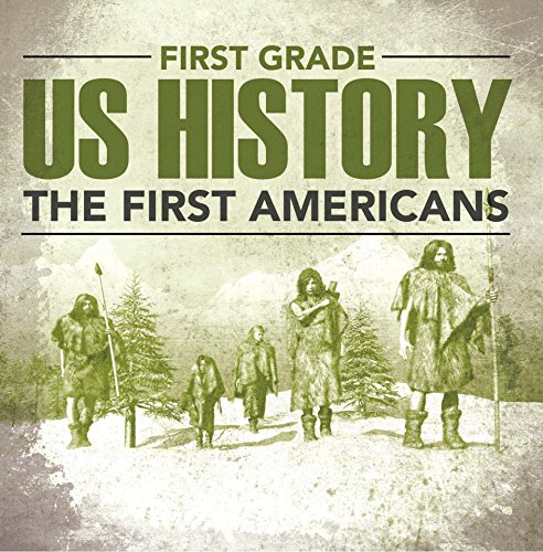 First Grade Us History: The First Americans: First Grade Books (Children's American History Books)