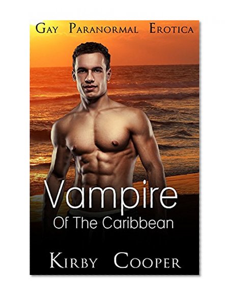 GAY STORIES FOR MEN: EROTICA: MENAGE: Vampire Of The Caribbean (MM Gay Romance) (New Adult Contemporary Short Stories)