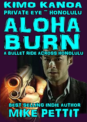 Aloha Burn: A Kimo Kanoa, P.I. Honolulu Suspense Thriller (A Kimo Kanoa Private Investigator Thriller Series Book 1)