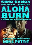 Aloha Burn: A Kimo Kanoa, P.I. Honolulu Suspense Thriller (A Kimo Kanoa Private Investigator Thriller Series Book 1)