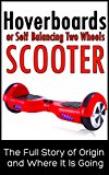 Hoverboards or Self Balancing  Two Wheels Electric Scooters: The Full Story of Origin and Where It Is Going