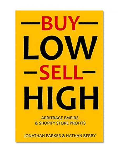 BUY LOW & SELL HIGH (2 in 1 e-commerce Bundle): Arbitrage Empire & Shopify Store Profits