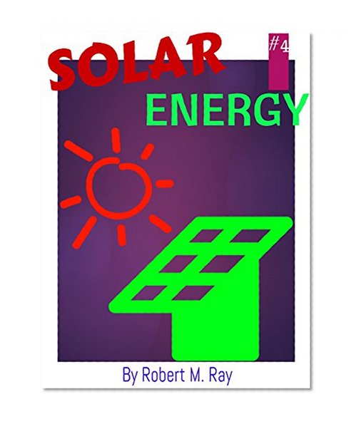 SOLAR ENERGY: Solar Power Energy For Beginners, Sustainable Electricity System Guide With Solar Energy