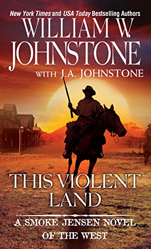 This Violent Land (A Smoke Jensen Novel of the West Book 2)
