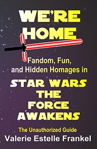 Book Cover We're Home: Fandom, Fun, and Hidden Homages in Star Wars: The Force Awakens